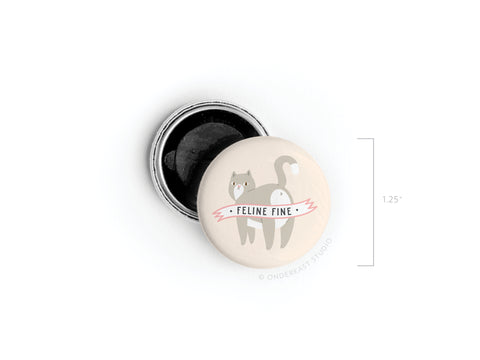 Feline Fine Cat Button Magnet