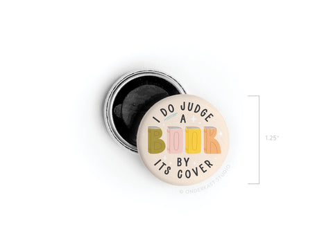 I DO Judge a Book By Its Cover Button Magnet