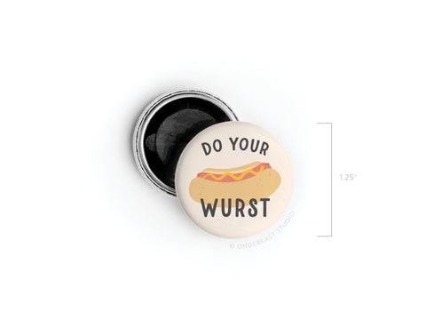 Do Your Wurst Button Magnet