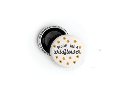 Bloom Like a Wildflower Button Magnet