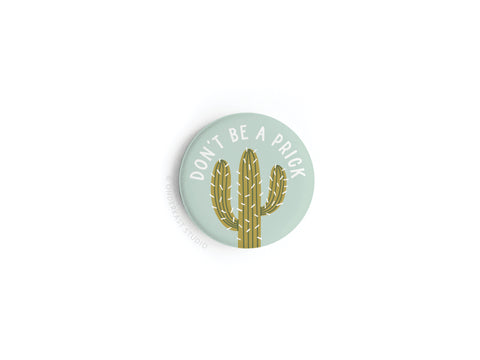 Don’t Be a Prick Button Magnet