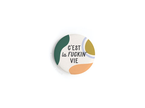 C’est La Fuckin’ Vie Button Magnet