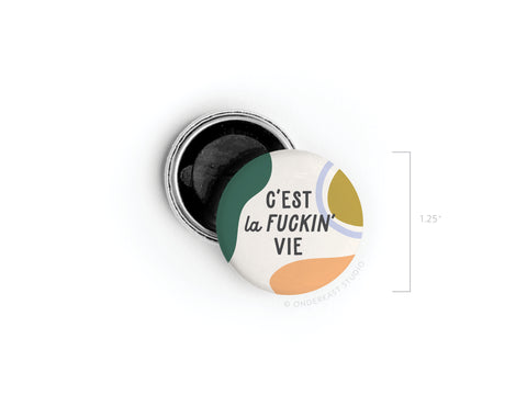 C’est La Fuckin’ Vie Button Magnet