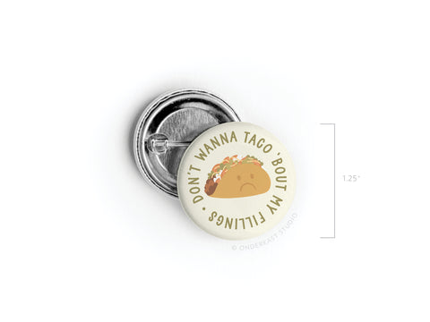 Don’t Wanna Taco ‘Bout It Pinback Button