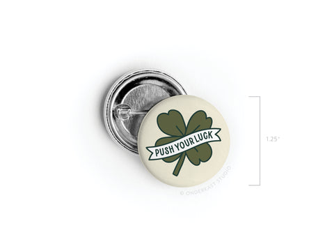 Push Your Luck Clover Pinback Button