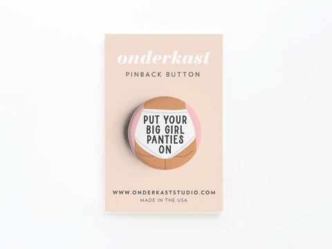 Put On Your Big Girl Panties Pinback Button