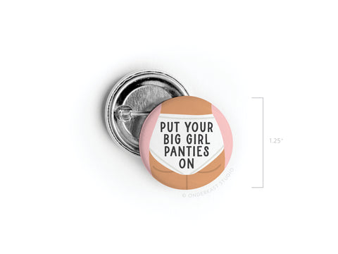 Put On Your Big Girl Panties Pinback Button