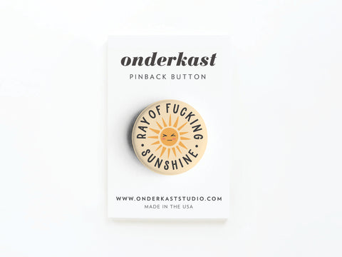 Ray of Fucking Sunshine Pinback Button