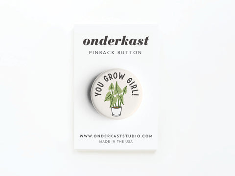 You Grow Girl! Houseplant Pinback Button