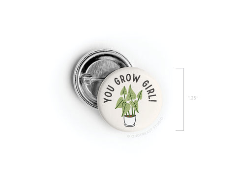 You Grow Girl! Houseplant Pinback Button