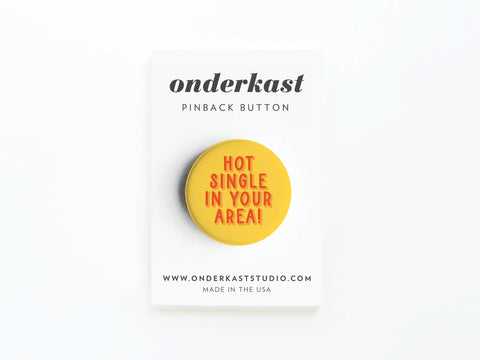 Hot Single in Your Area! Pinback Button