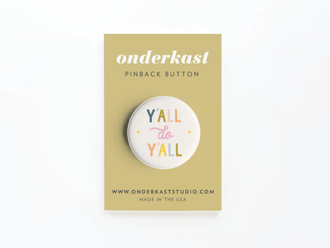 Y’all Do Y’all Pinback Button