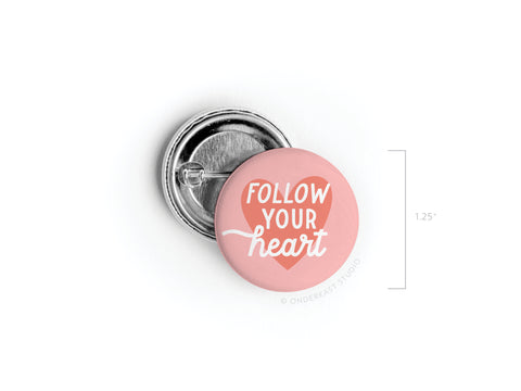 Follow Your Heart Deep Pinback Button