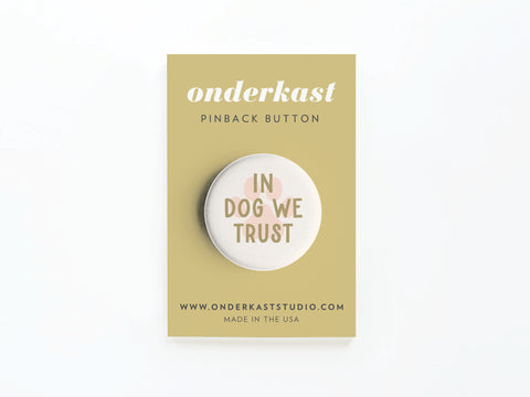 In Dog We Trust Pinback Button