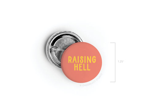 Raising Hell Pinback Button