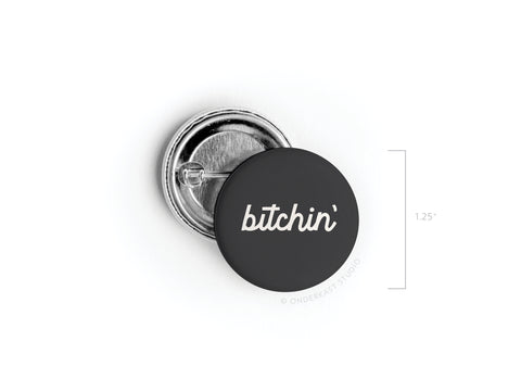 Bitchin’ Pinback Button