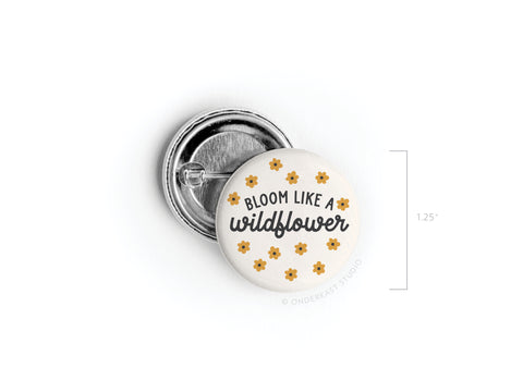 Bloom Like a Wildflower Pinback Button