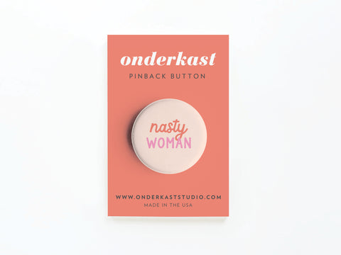 Nasty Woman Pinback Button