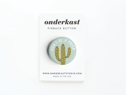 Don’t Be a Prick Pinback Button