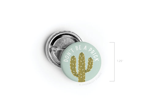 Don’t Be a Prick Pinback Button