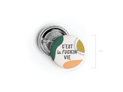 C’est La Fuckin’ Vie Pinback Button