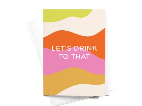 The Onderkast Studio Let’s Drink to That Folded Greeting Note Set of 10 features premium cards with colorful wavy stripes—green, orange, pink, tan, and cream—and bold “LETS DRINK TO THAT” text on the front.
