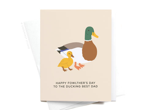 The Onderkast Studio Happy Fowlther’s Day Mallard Duck Greeting Card features an illustrated adult mallard and duckling with Happy Fowlthers Day to the Ducking Best Dad text, plus a white envelope.