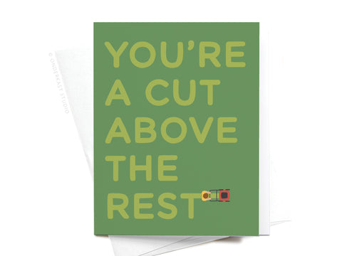 You're a Cut Above the Rest Lawn Mower Greeting Card