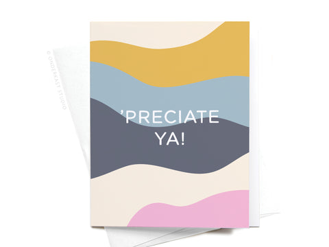 ’Preciate Ya Greeting Card