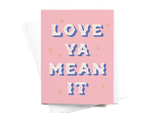 Love Ya Mean It Greeting Card