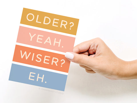 Older Not Wiser Birthday Greeting Card