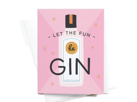 Let the Fun Be Gin Greeting Card