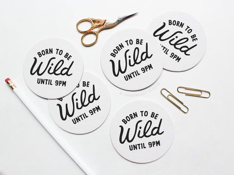 Born To Be Wild Until 9pm Letterpress Coaster Set