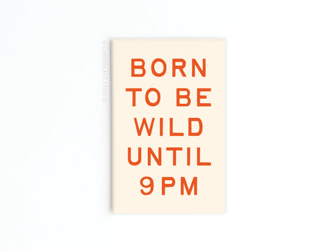 Born To Be Wild Refrigerator Magnet