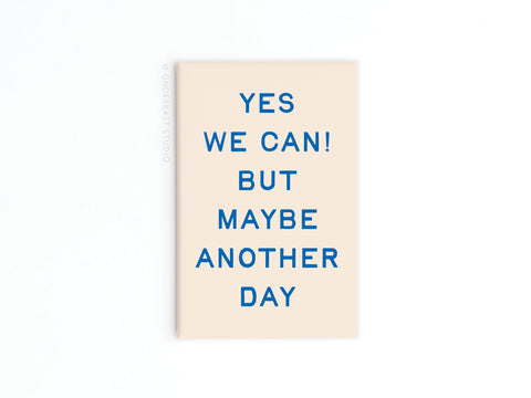 We Can Another Day Refrigerator Magnet