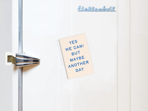 The We Can Another Day Refrigerator Magnet by Onderkast Studio brings a playful vibe to your fridge with its vibrant YES WE CAN! BUT MAYBE ANOTHER DAY message, perfect for a relaxed approach to everyday tasks.
