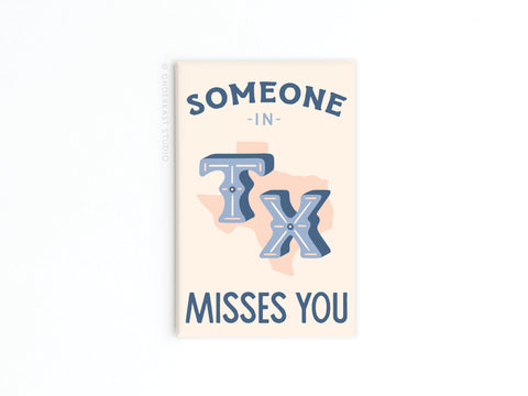 The Someone in TX Misses You Refrigerator Magnet by Onderkast Studio features a rectangular design with Someone in TX misses you text over a light background and a subtle Texas outline behind the letters TX—a sentimental gift.