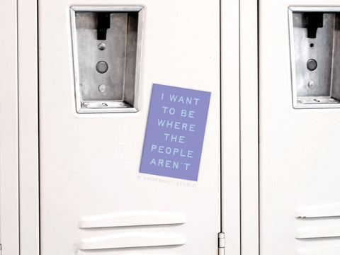 Be Where the People Aren’t Refrigerator Magnet