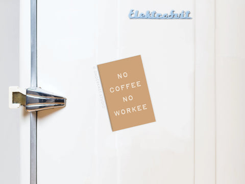 No Coffee No Workee Refrigerator Magnet