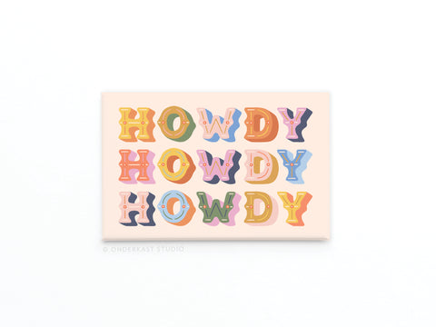 Howdy Howdy Howdy Refrigerator Magnet