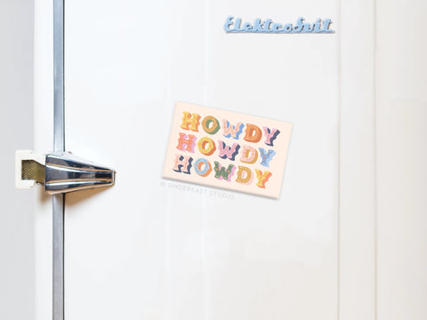 Howdy Howdy Howdy Refrigerator Magnet