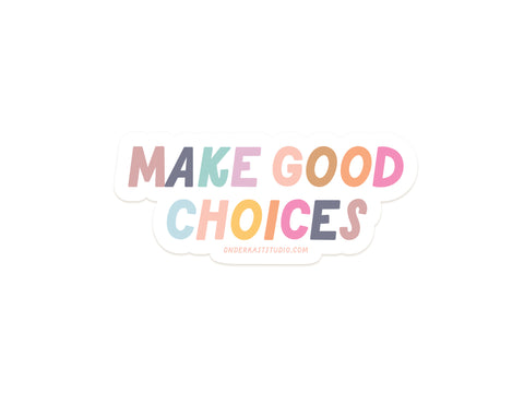 Make Good Choices Sticker