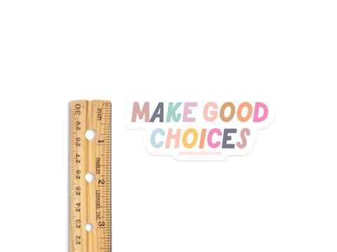 Make Good Choices Sticker