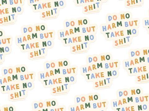 The Do No Harm But Take No Shit Sticker by Onderkast Studio features colorful, bold letters on white vinyl. Weatherproof and durable, its perfect for adding attitude and style to any surface.