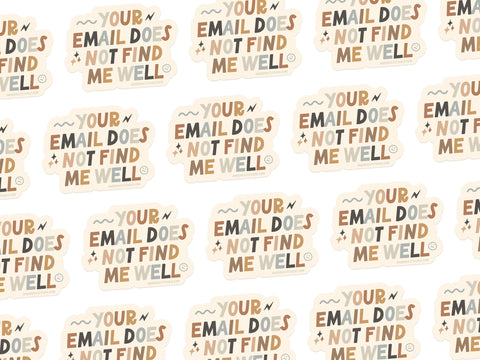 The “Your Email Does Not Find Me Well” Sticker by Onderkast Studio features bold, playful fonts and star accents on a neutral vinyl background—perfect for your burnout badge collection and made in the USA.