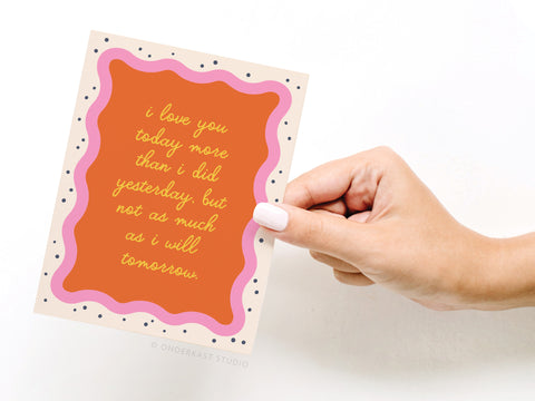 I Love You Today Greeting Card