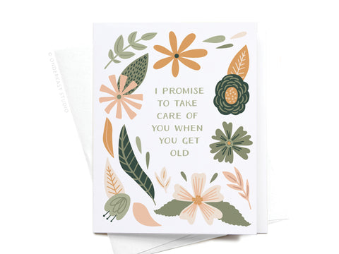 The Take Care of You When You Get Old Greeting Card by Onderkast Studio features delicate pastel flowers and leaves, with the heartfelt message: I PROMISE TO TAKE CARE OF YOU WHEN YOU GET OLD.