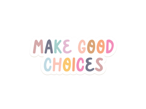 Make Good Choices Sticker