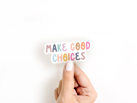 Make Good Choices Sticker