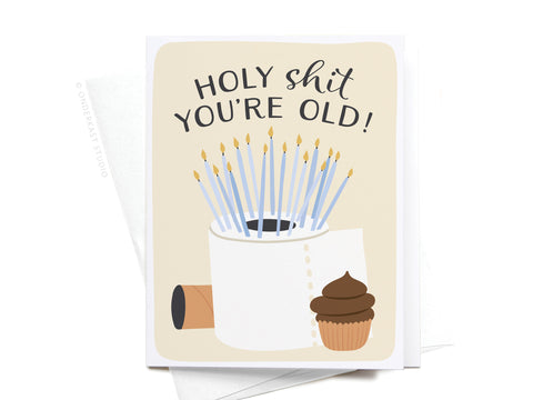 Holy Shit You’re Old! Greeting Card